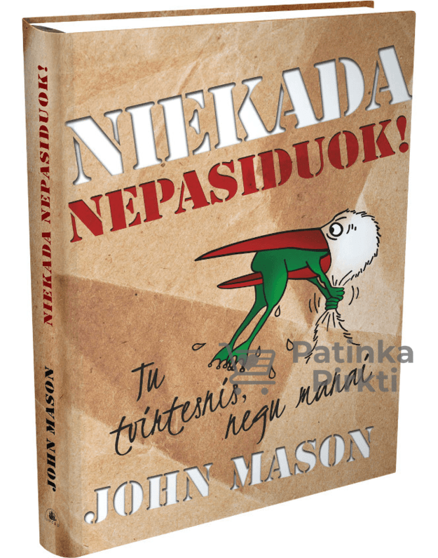 Knyga NIEKADA NEPASIDUOK Johnas Masonas